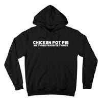 Funny Chicken Pot Pie My Three Favorite Things Tall Hoodie