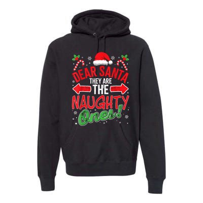 Funny Christmas Pajamas Dear Santa They Are The Naughty Ones Premium Hoodie