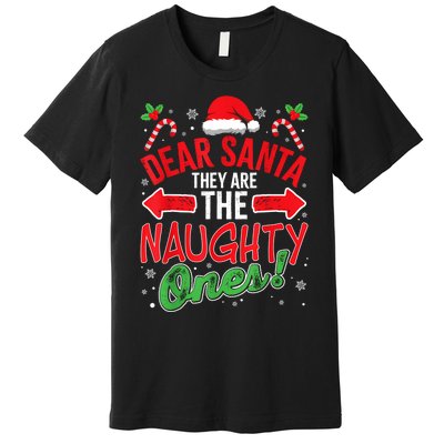 Funny Christmas Pajamas Dear Santa They Are The Naughty Ones Premium T-Shirt