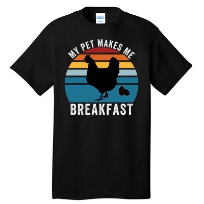 Funny Chicken Pet, My Pet Makes Me Breakfast, Funny Chicken Tall T-Shirt