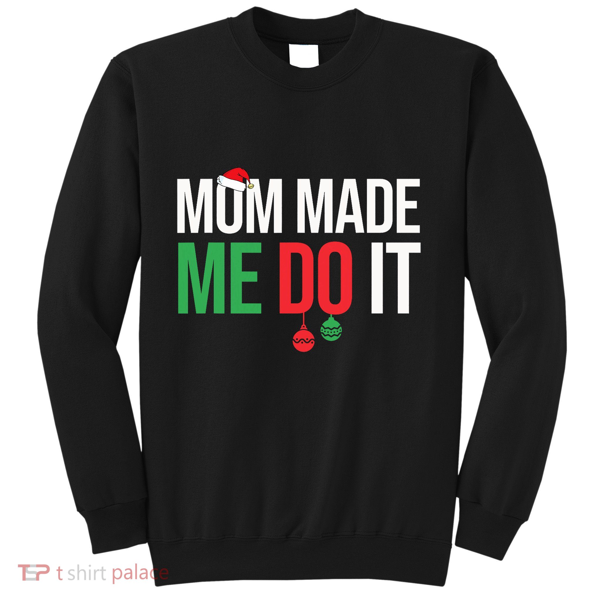 Family Christmas Pajamas Matching Mom Made Me Do It Sweatshirt