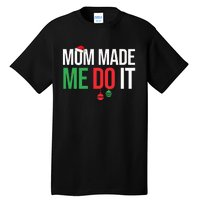 Family Christmas Pajamas Matching Mom Made Me Do It Tall T-Shirt