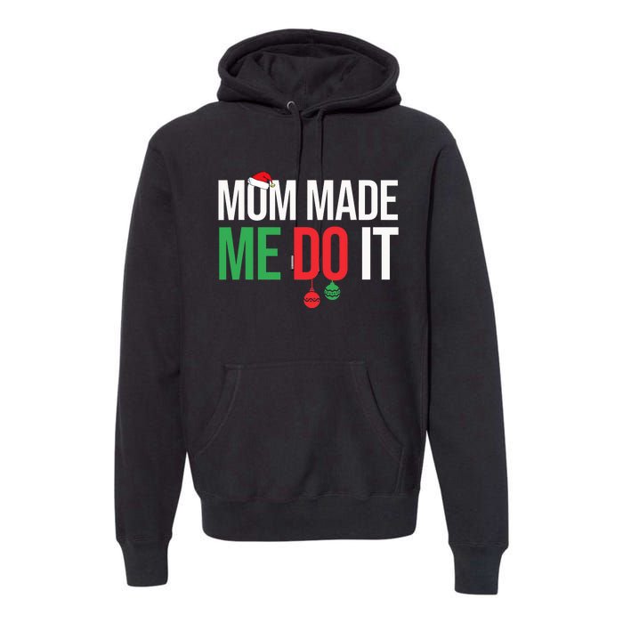 Family Christmas Pajamas Matching Mom Made Me Do It Premium Hoodie