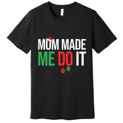Family Christmas Pajamas Matching Mom Made Me Do It Premium T-Shirt