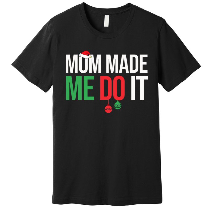 Family Christmas Pajamas Matching Mom Made Me Do It Premium T-Shirt