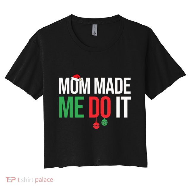 Family Christmas Pajamas Matching Mom Made Me Do It Crop Top
