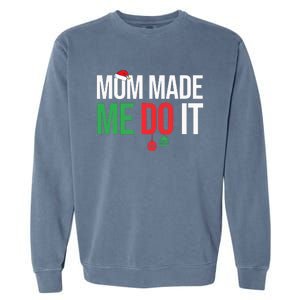 Family Christmas Pajamas Matching Mom Made Me Do It Garment-Dyed Sweatshirt