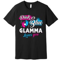 Funny Cute Pink Or Blue Glamma Loves You Gender Reveal Premium T-Shirt