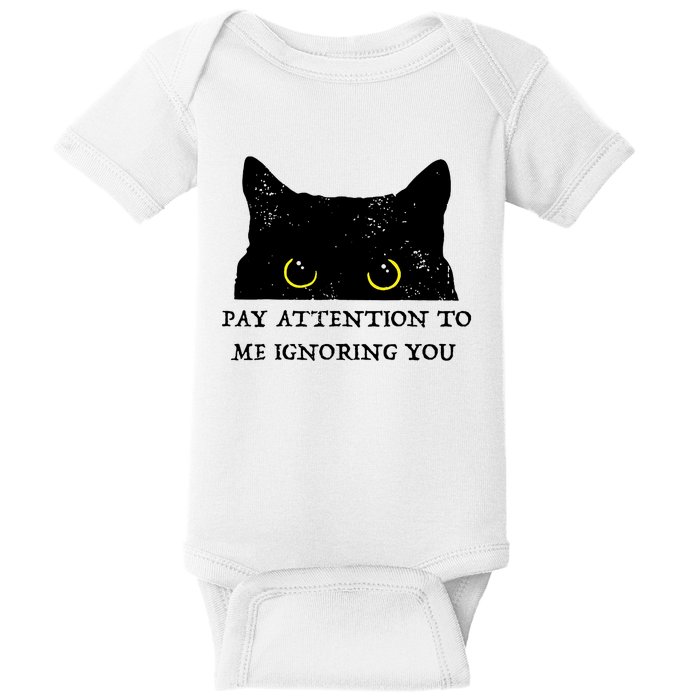 Funny Cat Pay Attention To Me Ignoring You Sarcastic Cat Mom Baby Bodysuit