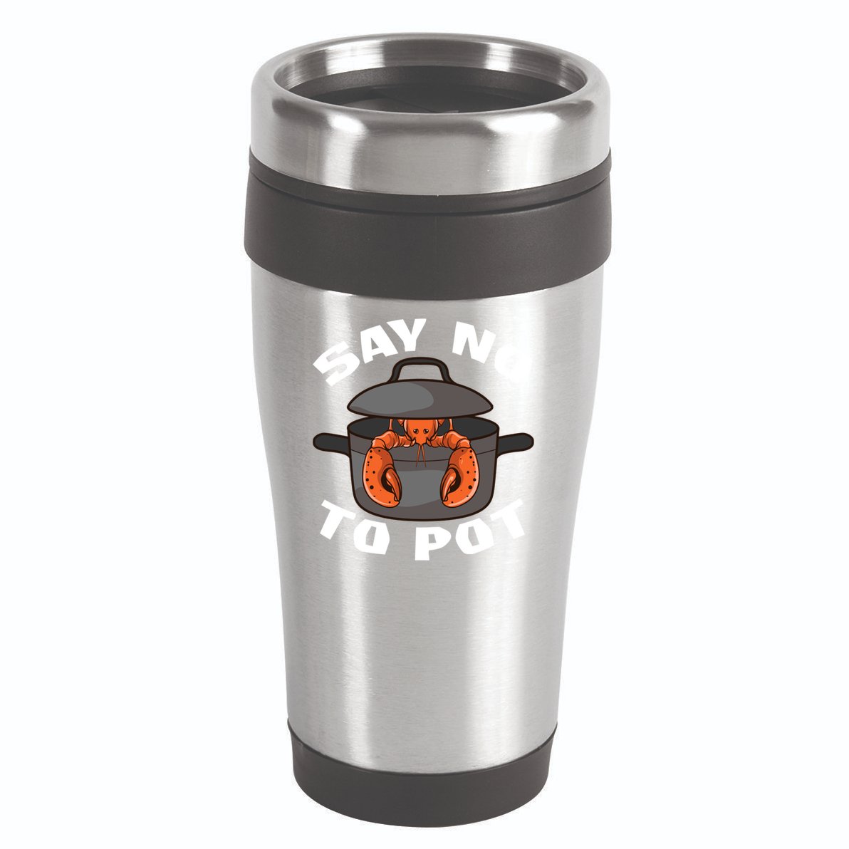 Funny Crawfish Pun Lobster Say No To Pot Cute Lobster Gift 16oz Travel Tumbler