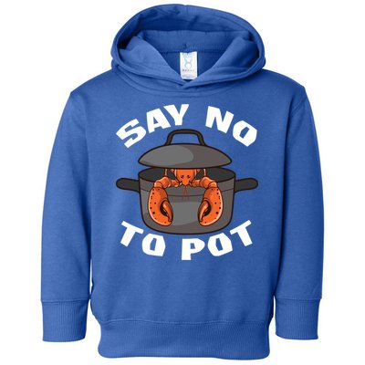 Funny Crawfish Pun Lobster Say No To Pot Cute Lobster Gift Toddler Hoodie
