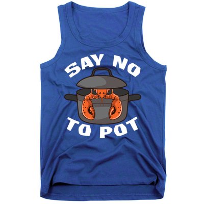 Funny Crawfish Pun Lobster Say No To Pot Cute Lobster Gift Tank Top