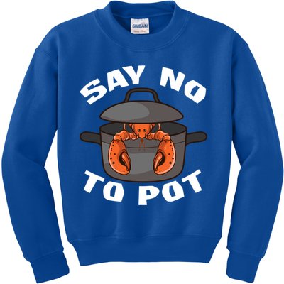 Funny Crawfish Pun Lobster Say No To Pot Cute Lobster Gift Kids Sweatshirt