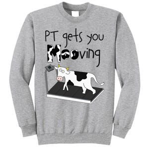 Funny Cow Physical Therapist Pt Therapy Pt Gets You Mooving Tall Sweatshirt