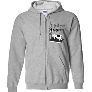 Funny Cow Physical Therapist Pt Therapy Pt Gets You Mooving Full Zip Hoodie