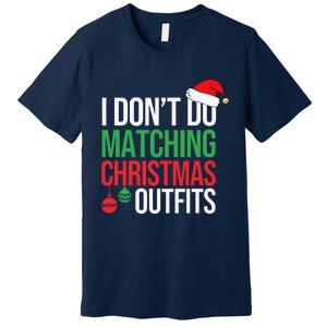 Family Christmas Pajamas I Dont Do Matching Christmas Outfit Premium T-Shirt