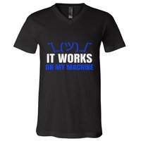 Funny Coding Programmer Computer It Works On My Machine Gift V-Neck T-Shirt