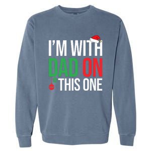 Family Christmas Pajamas Matching IM With Dad On This One Garment-Dyed Sweatshirt