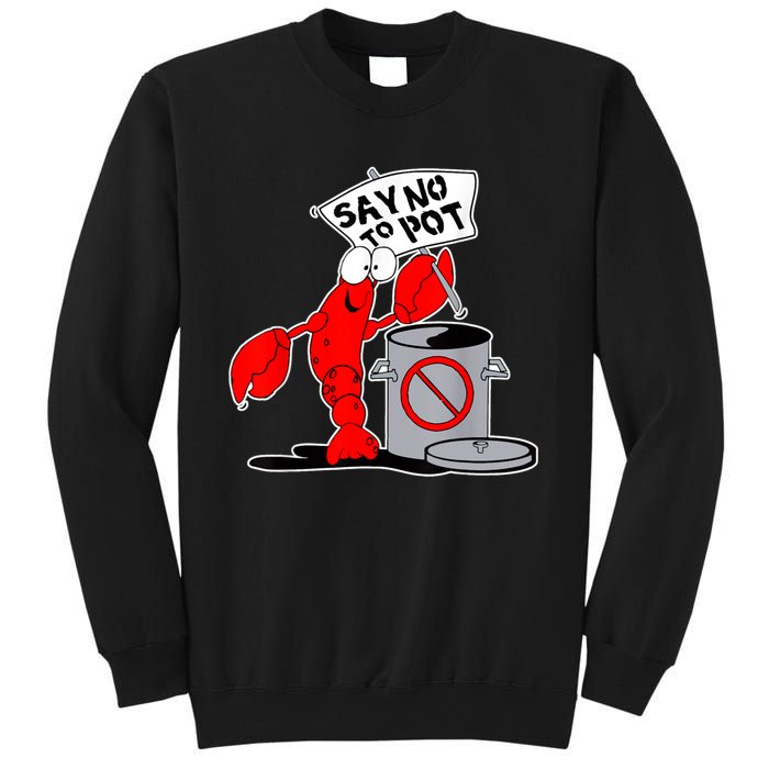 Funny Crawfish Pun Say No To Pot Lobster Festival Crayfish Sweatshirt