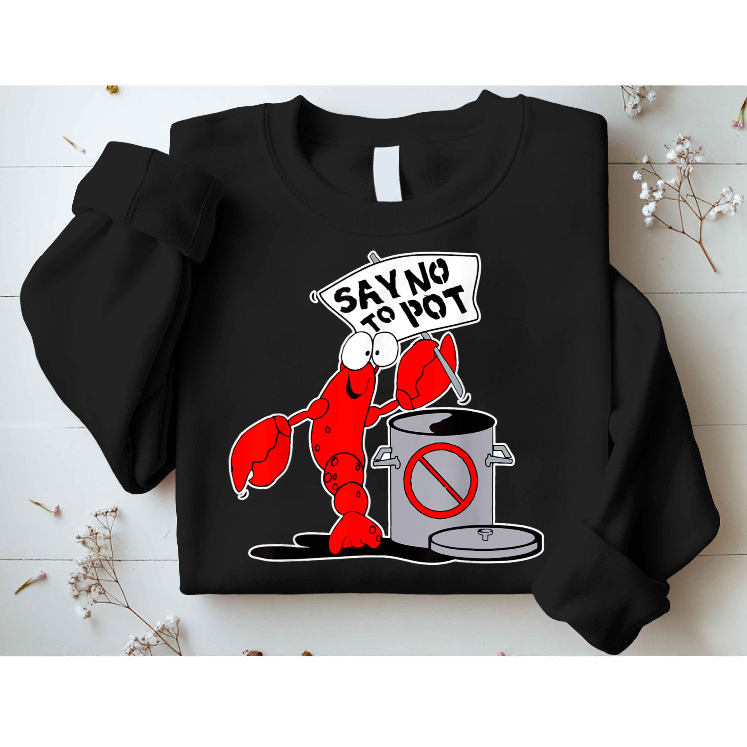 Funny Crawfish Pun Say No To Pot Lobster Festival Crayfish Sweatshirt