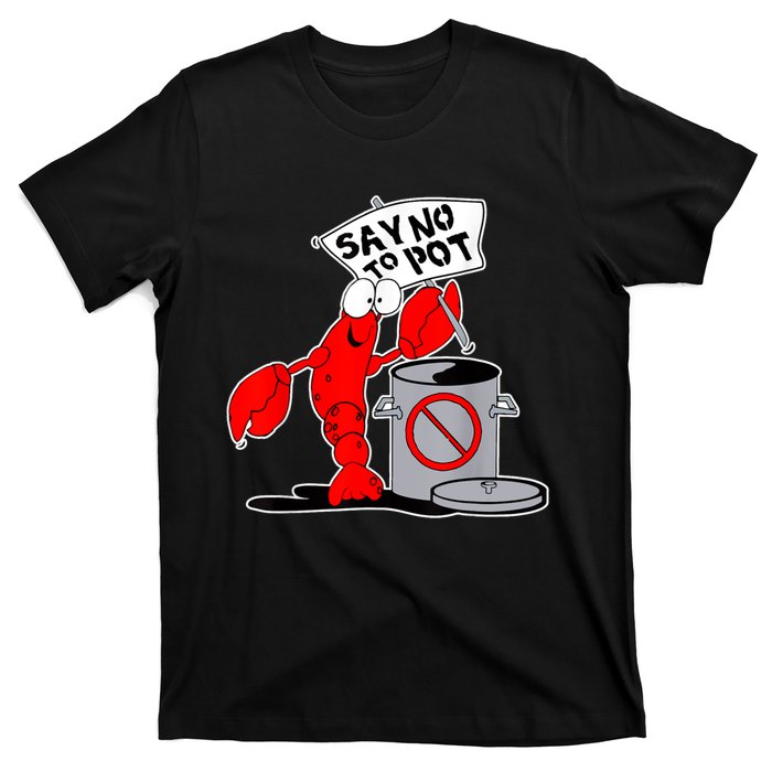 Funny Crawfish Pun Say No To Pot Lobster Festival Crayfish T-Shirt