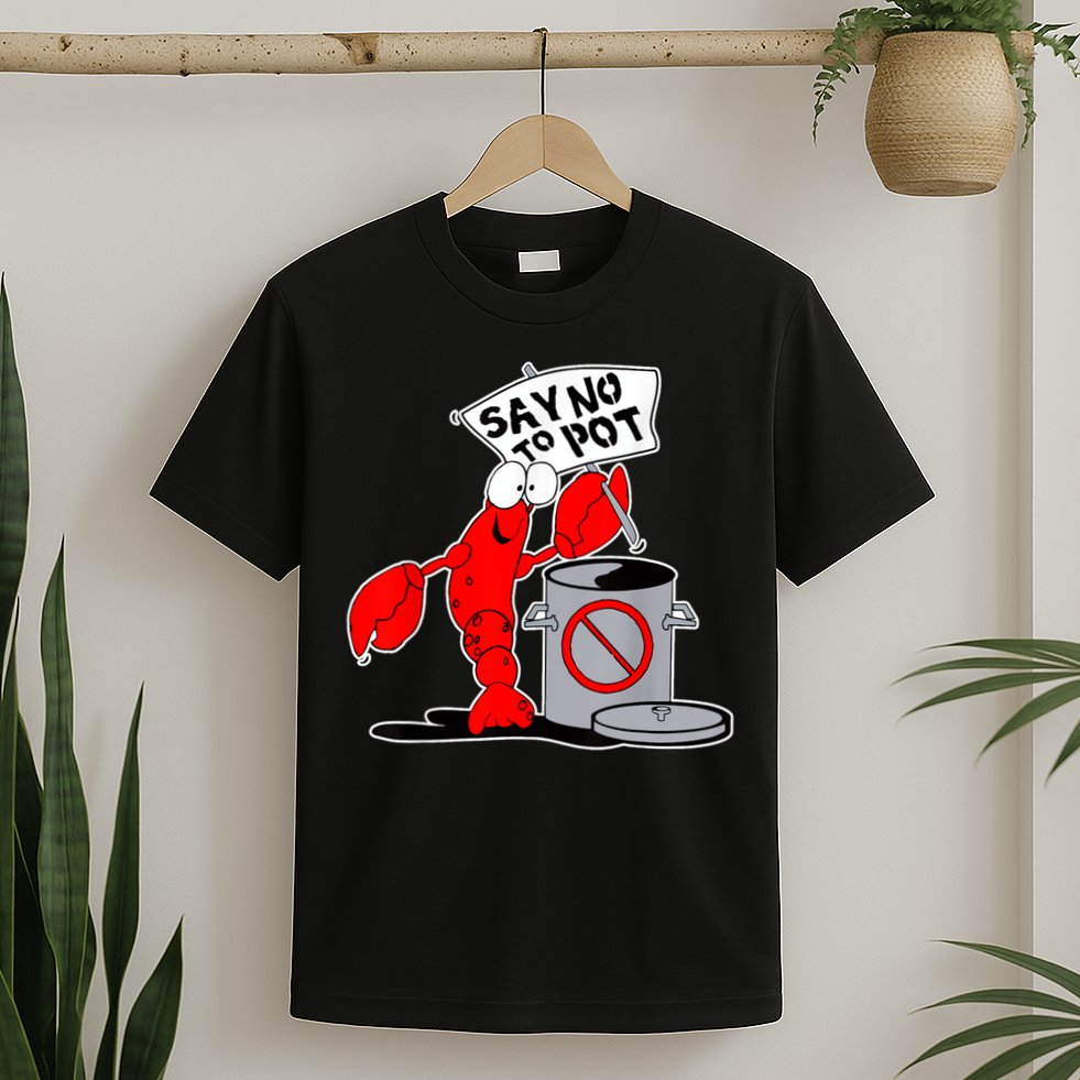 Funny Crawfish Pun Say No To Pot Lobster Festival Crayfish T-Shirt