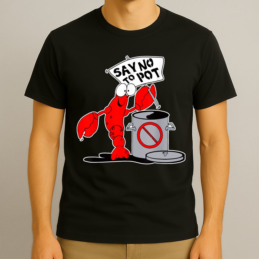 Funny Crawfish Pun Say No To Pot Lobster Festival Crayfish T-Shirt