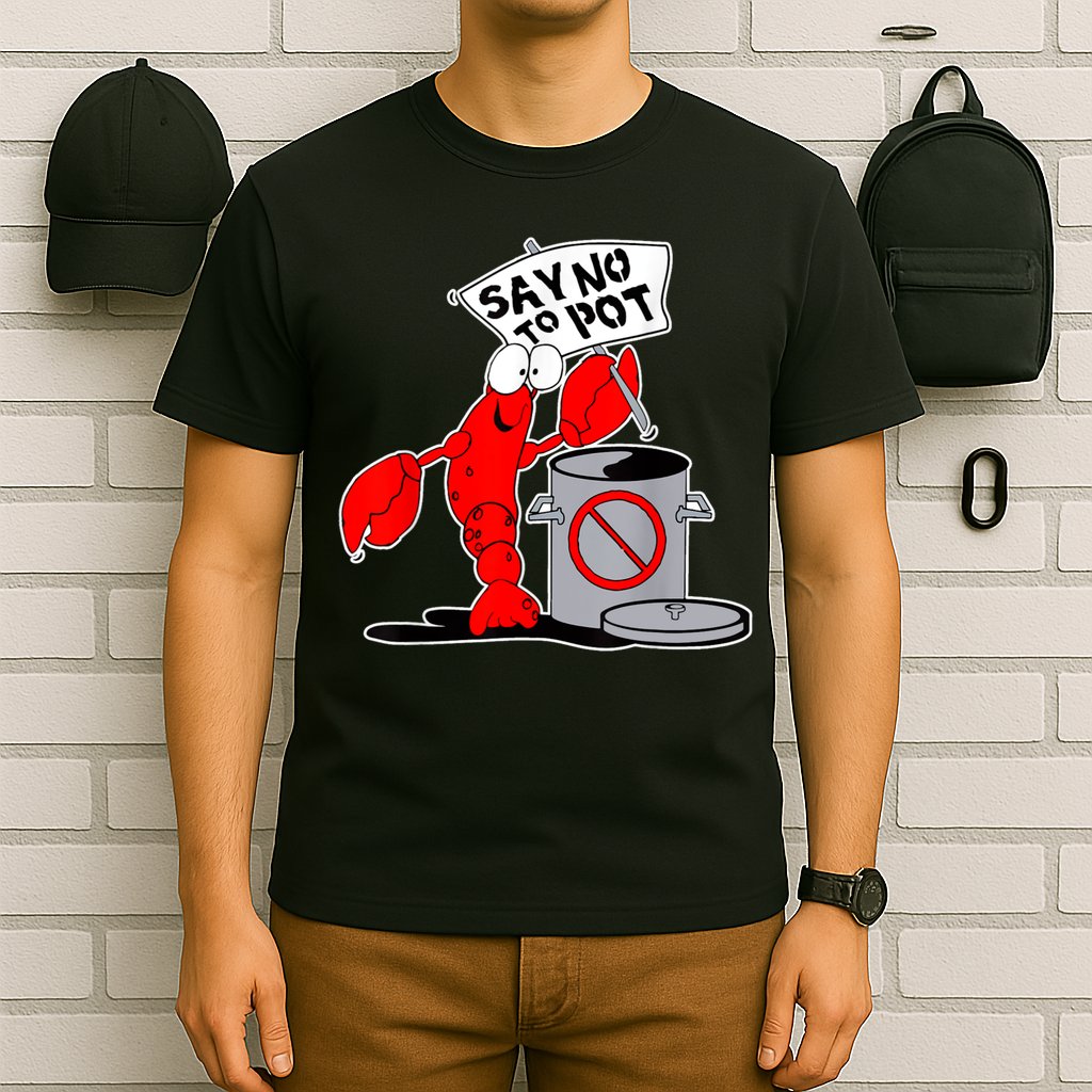 Funny Crawfish Pun Say No To Pot Lobster Festival Crayfish T-Shirt