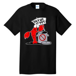 Funny Crawfish Pun Say No To Pot Lobster Festival Crayfish Tall T-Shirt