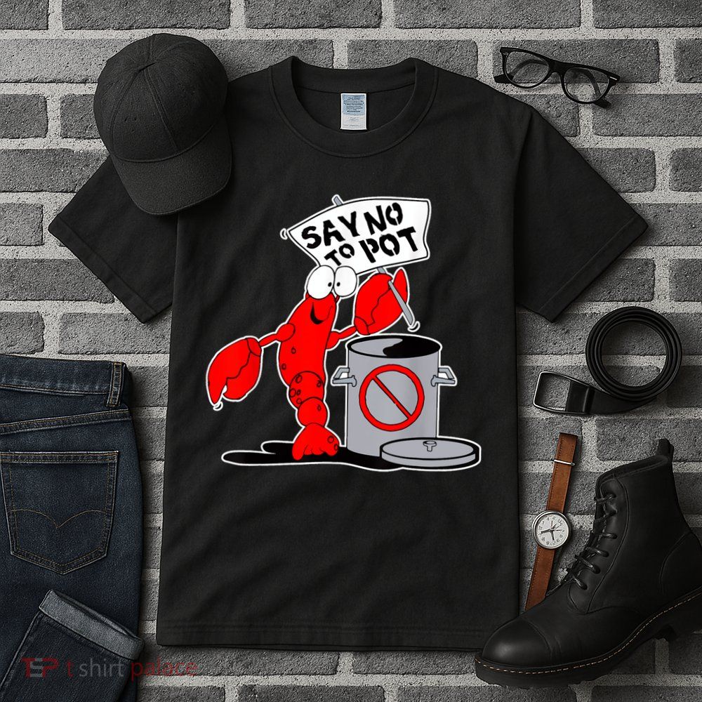 Funny Crawfish Pun Say No To Pot Lobster Festival Crayfish Tall T-Shirt
