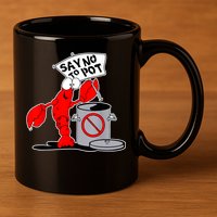Funny Crawfish Pun Say No To Pot Lobster Festival Crayfish 11oz C Handle Ceramic Mug