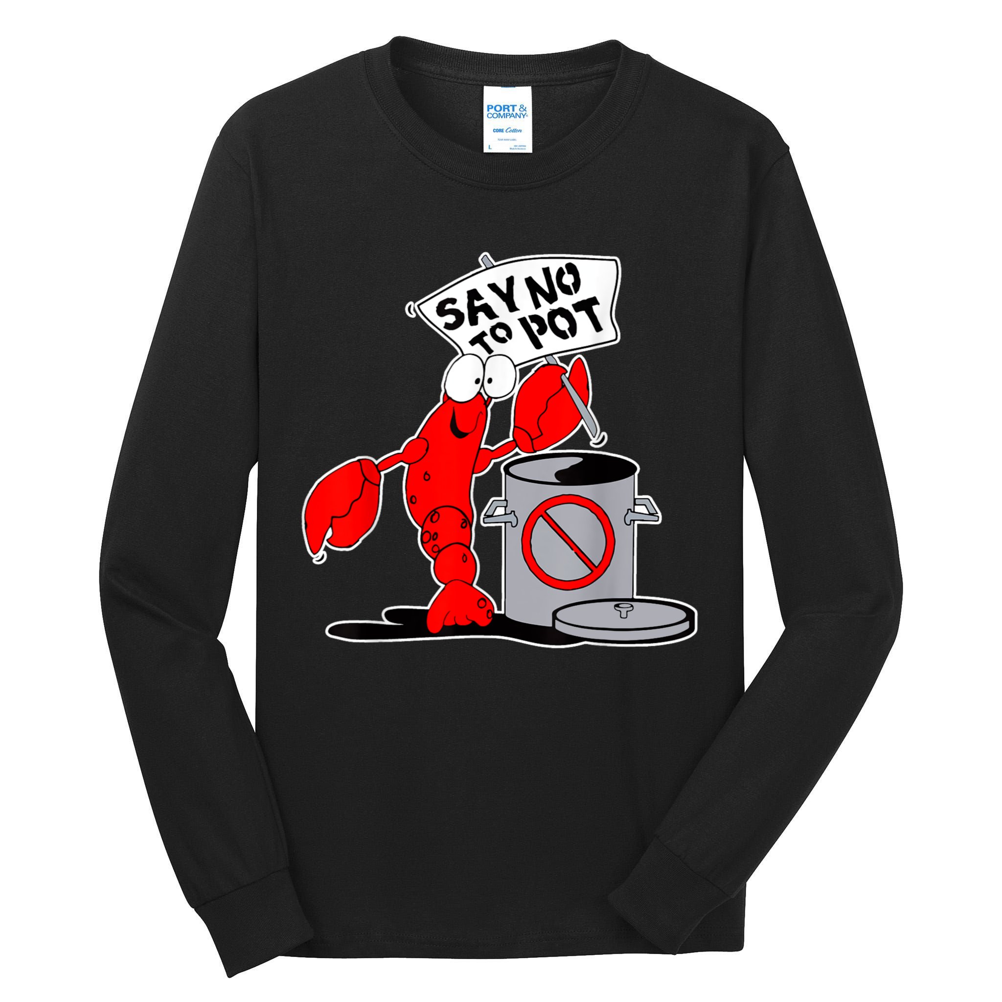 Funny Crawfish Pun Say No To Pot Lobster Festival Crayfish Tall Long Sleeve T-Shirt