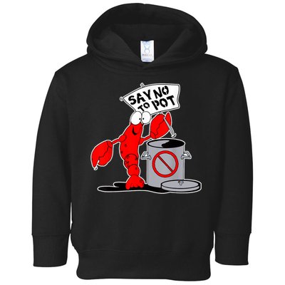 Funny Crawfish Pun Say No To Pot Lobster Festival Crayfish Toddler Hoodie