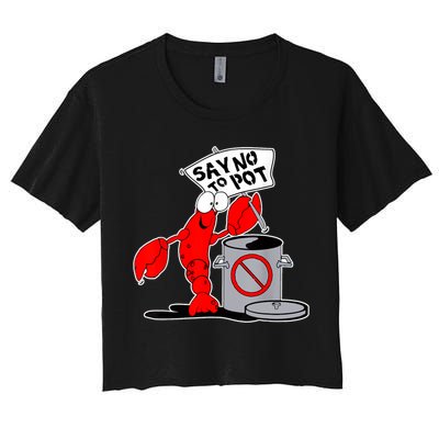 Funny Crawfish Pun Say No To Pot Lobster Festival Crayfish Crop Top