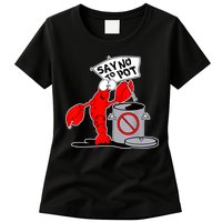 Funny Crawfish Pun Say No To Pot Lobster Festival Crayfish Womens T-Shirt