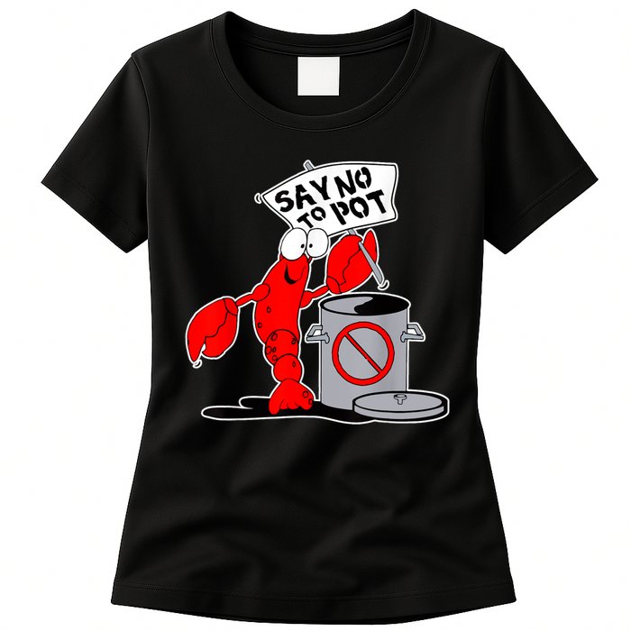 Funny Crawfish Pun Say No To Pot Lobster Festival Crayfish Womens T-Shirt