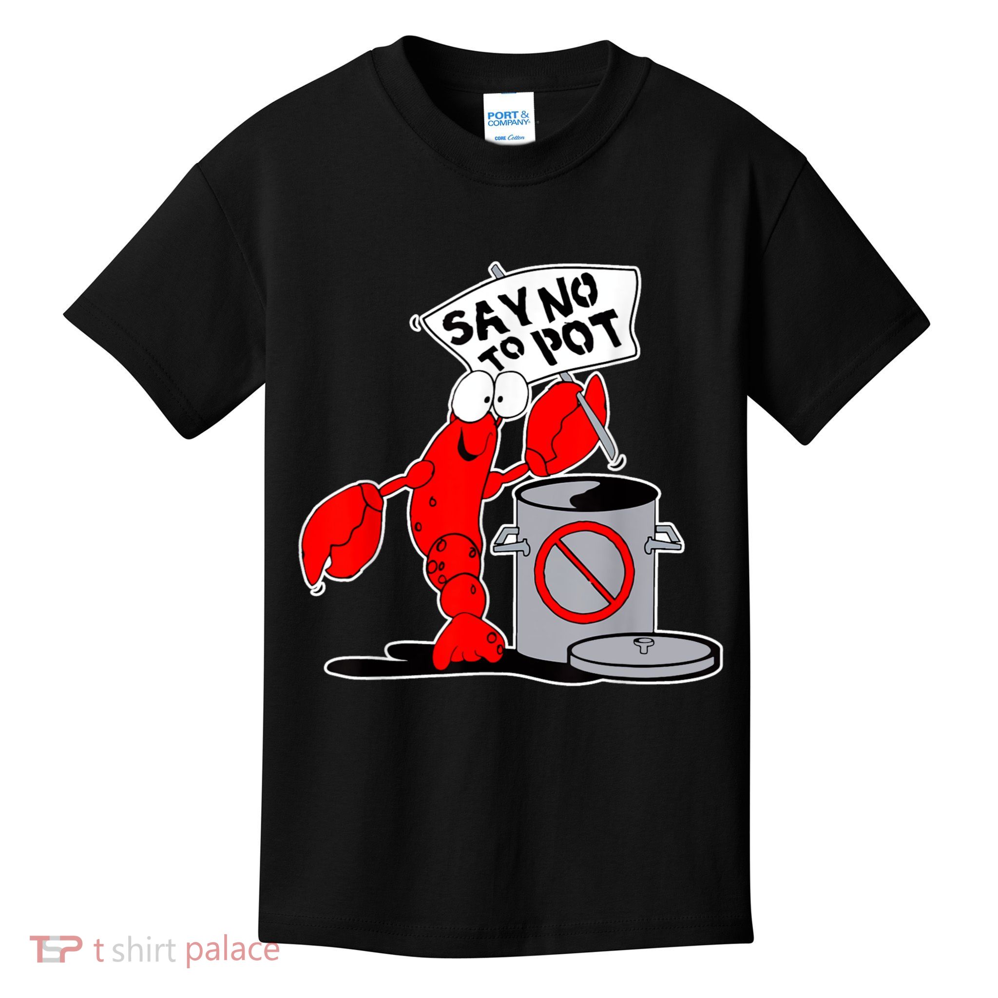Funny Crawfish Pun Say No To Pot Lobster Festival Crayfish Kids T-Shirt