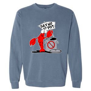 Funny Crawfish Pun Say No To Pot Lobster Festival Crayfish Garment-Dyed Sweatshirt