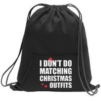 Family Christmas Pajamas I Dont Do Matching Christmas Outfits Sweatshirt Cinch Pack Bag