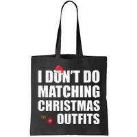 Family Christmas Pajamas I Dont Do Matching Christmas Outfits Tote Bag