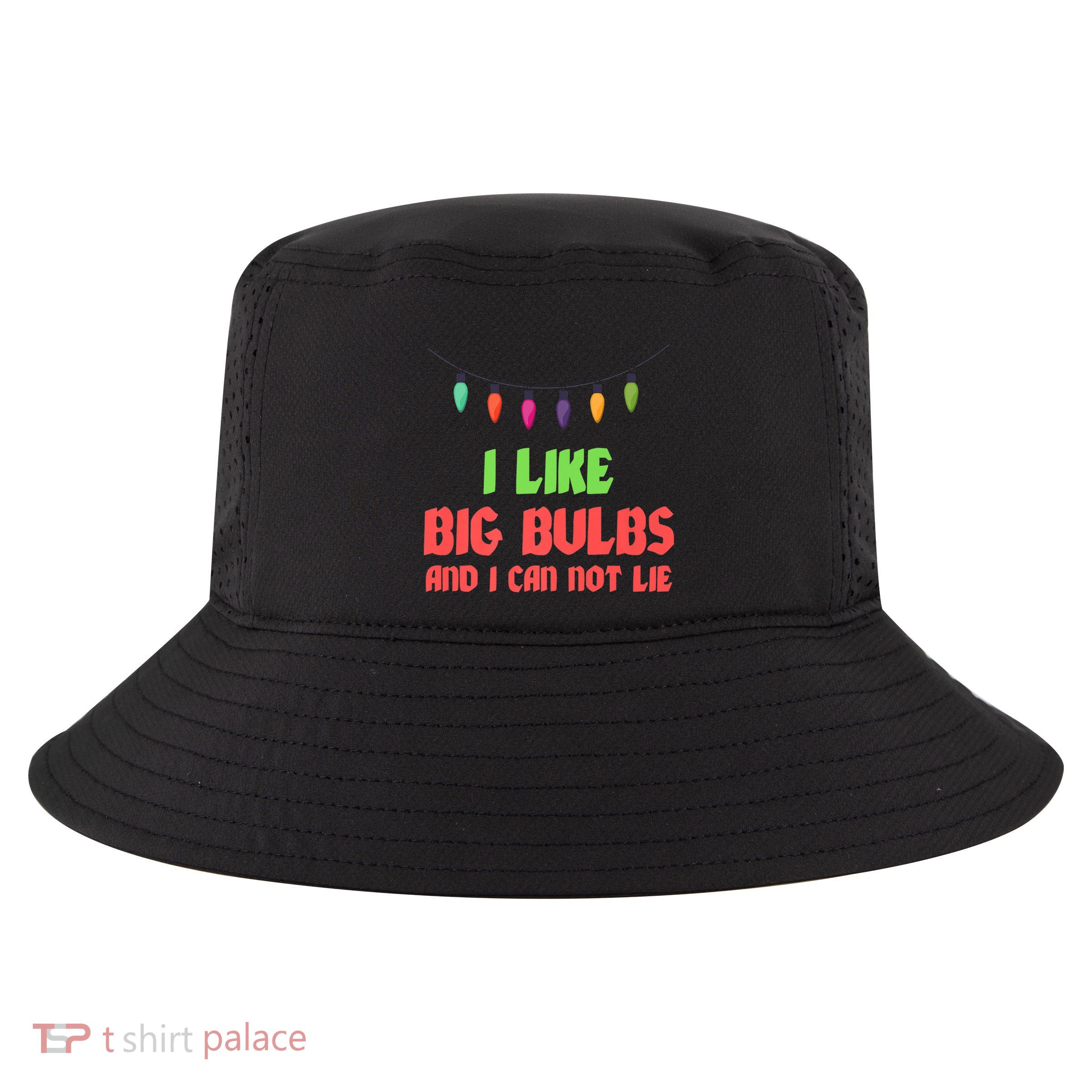 Funny Christmas Pun I Like Big Bulbs And I Can Not Lie Great Gift Cool Comfort Performance Bucket Hat