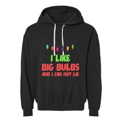 Funny Christmas Pun I Like Big Bulbs And I Can Not Lie Great Gift Garment-Dyed Fleece Hoodie
