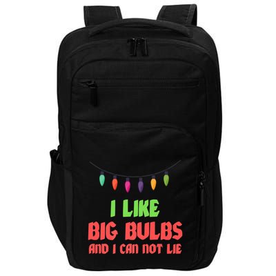 Funny Christmas Pun I Like Big Bulbs And I Can Not Lie Great Gift Impact Tech Backpack