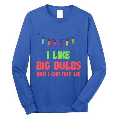 Funny Christmas Pun I Like Big Bulbs And I Can Not Lie Great Gift Long Sleeve Shirt