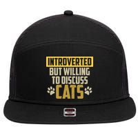 Funny Cat Paws Introverted But Willing To Discuss Cats 7 Panel Mesh Trucker Snapback Hat