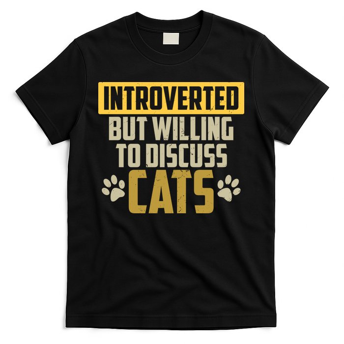 Funny Cat Paws Introverted But Willing To Discuss Cats T-Shirt