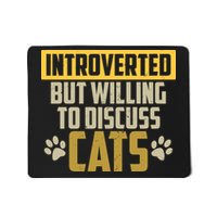 Funny Cat Paws Introverted But Willing To Discuss Cats Mousepad