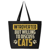 Funny Cat Paws Introverted But Willing To Discuss Cats 25L Jumbo Tote