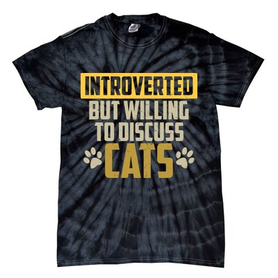 Funny Cat Paws Introverted But Willing To Discuss Cats Tie-Dye T-Shirt