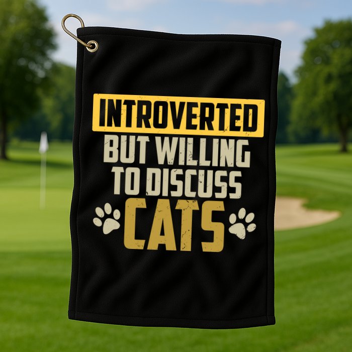 Funny Cat Paws Introverted But Willing To Discuss Cats Golf Towel